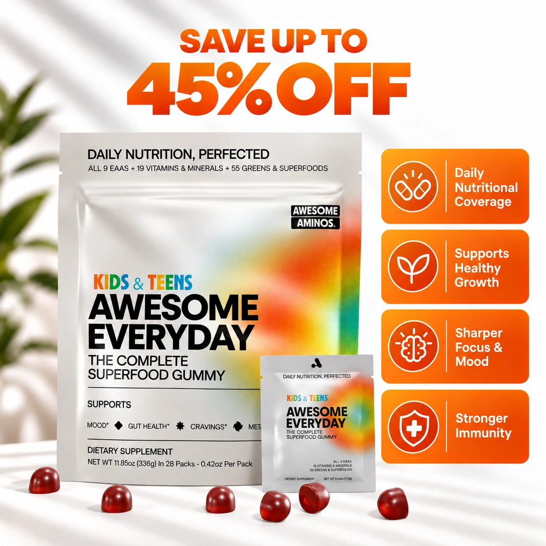 Save up to 45% off: daily nutritional coverage, healthy growth, sharper focus and mood, stronger immunity